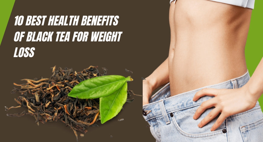 Best Health Benefits of Black Tea for Weight Loss